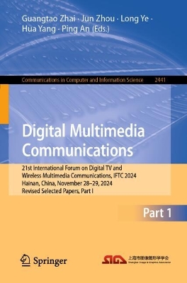 Digital Multimedia Communications: 21st International Forum on Digital TV and Wireless Multimedia  Communications, IFTC 2024, Hainan, China, November 2829, 2024, Revised Selected Papers, Part I