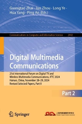 Digital Multimedia Communications: 21st International Forum on Digital TV and Wireless Multimedia  Communications, IFTC 2024, Hainan, China, November 2829, 2024, Revised Selected Papers, Part II