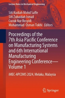 Proceedings of the 7th Asia Pacific Conference on Manufacturing Systems and  6th International Manufacturing Engineering ConferenceVolume 1: iMEC-APCOMS 2024, Melaka, Malaysia
