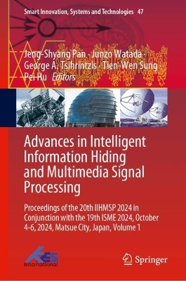 Advances in Intelligent Information Hiding and Multimedia Signal Processing: Proceedings of the 20th IIHMSP 2024 in Conjunction with the 19th ISME 2024,  October 4-6, 2024, Matsue City, Japan, Volume 1