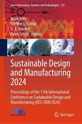 Sustainable Design and Manufacturing 2024: Proceedings of the 11th International Conference on Sustainable Design and  Manufacturing (KES-SDM 2024)