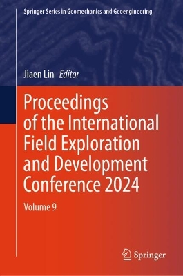 Proceedings of the International Field Exploration and Development  Conference 2024: Volume 9
