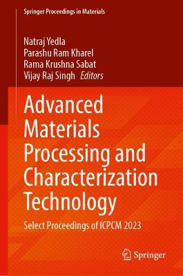 Advanced Materials Processing and Characterization Technology: Select Proceedings of ICPCM 2023