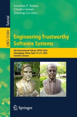 Engineering Trustworthy Software Systems: 6th International School, SETSS 2024, Chongqing, China, April 1421, 2024,  Tutorial Lectures