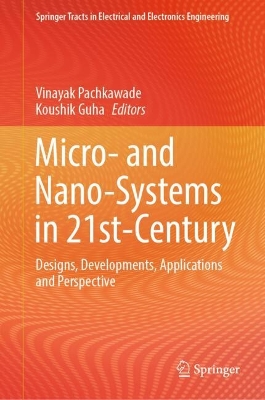 Micro- and Nano-Systems in 21st-Century: Designs, Developments, Applications and Perspective