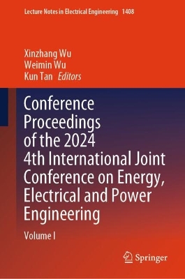 Conference Proceedings of the 2024 4th International Joint Conference on  Energy, Electrical and Power Engineering: Volume I