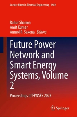 Future Power Network and Smart Energy Systems, Volume 2: Proceedings of FPNSES 2023