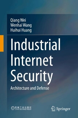 Industrial Internet Security: Architecture and Defense