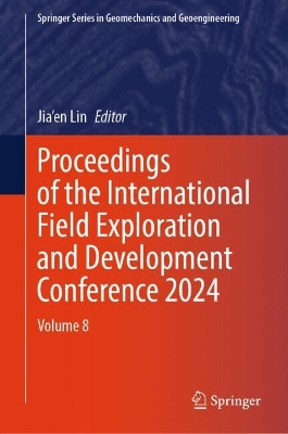 Proceedings of the International Field Exploration and Development  Conference 2024: Volume 8