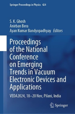 Proceedings of the National Conference on Emerging Trends in Vacuum  Electronic Devices and Applications: VEDA2024, 18-20 Nov, Pilani, India