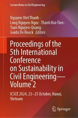 Proceedings of the 5th International Conference on Sustainability in Civil  Engineering - Volume 2: ICSCE 2024, 23-25 October, Hanoi, Vietnam