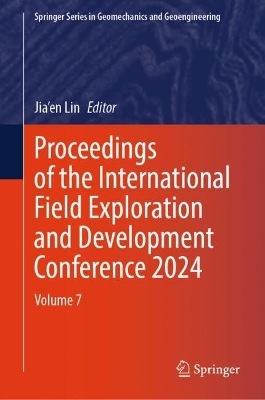 Proceedings of the International Field Exploration and Development  Conference 2024: Volume 7