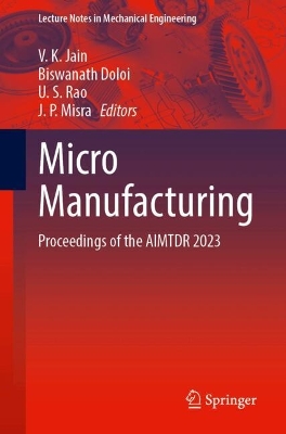 Micro Manufacturing: Proceedings of the AIMTDR 2023