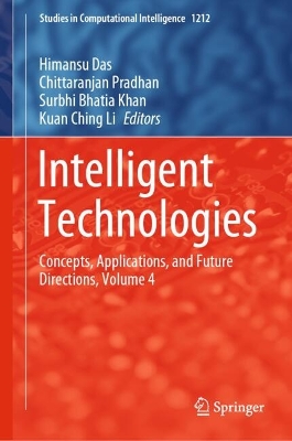 Intelligent Technologies: Concepts, Applications, and Future Directions, Volume 4
