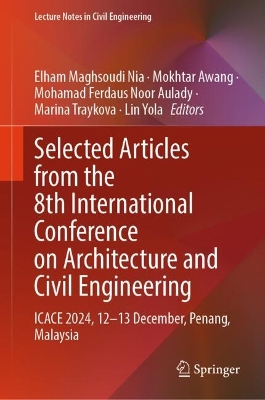 Selected Articles from the 8th International Conference on Architecture and  Civil Engineering: ICACE 2024, 12-13 December, Penang, Malaysia