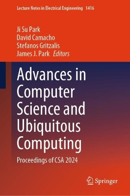 Advances in Computer Science and Ubiquitous Computing: Proceedings of CSA 2024