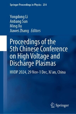 Proceedings of the 5th Chinese Conference on High Voltage and Discharge  Plasmas: HVDP 2024, 29 Nov-1 Dec, Xi'an, China