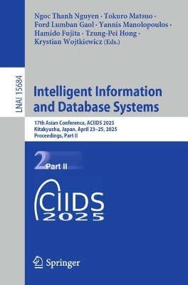 Intelligent Information and Database Systems: 17th Asian Conference, ACIIDS 2025, Kitakyushu, Japan, April 23-25, 2025,  Proceedings, Part II