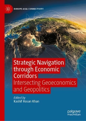 Strategic Navigation through Economic Corridors: Intersecting Geoeconomics and Geopolitics
