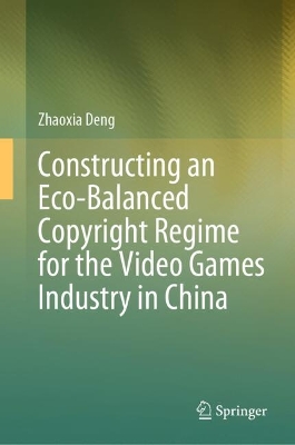 Constructing an Eco-Balanced Copyright Regime for the Video Games Industry  in China
