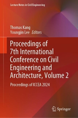 Proceedings of 7th International Conference on Civil Engineering and  Architecture, Volume 2: Proceedings of ICCEA 2024