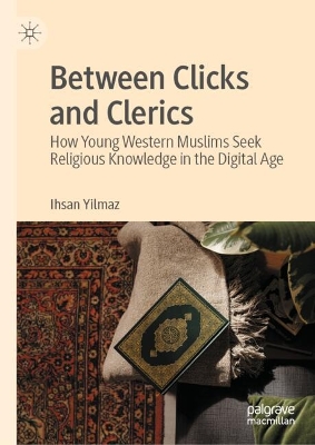 Between Clicks and Clerics: How Young Western Muslims Seek Religious Knowledge in the Digital Age