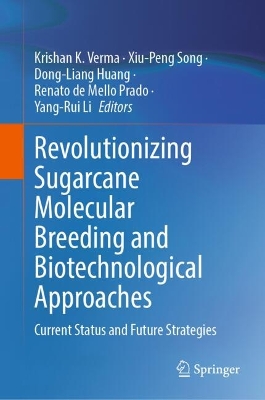 Revolutionizing Sugarcane Molecular Breeding and Biotechnological Approaches: Current Status and Future Strategies