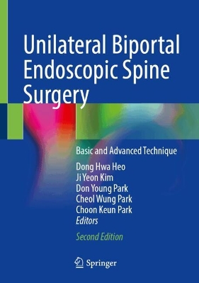 Unilateral Biportal Endoscopic Spine Surgery: Basic and Advanced Technique Second Edition 2025