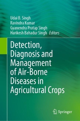 Detection, Diagnosis and Management of Air-Borne Diseases in Agricultural  Crops