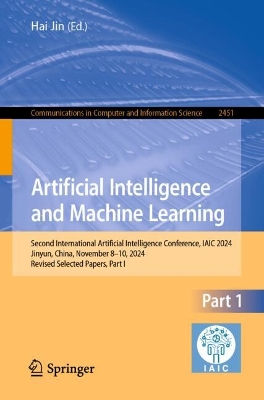 Artificial Intelligence and Machine Learning: Second International Artificial Intelligence Conference, IAIC 2024, Jinyun,  China, November 810, 2024, Revised Selected Papers, Part I