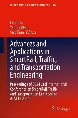 Advances and Applications in SmartRail, Traffic, and Transportation  Engineering: Proceedings of 2024 2nd International Conference on SmartRail, Traffic and  Transportation Engineering (ICSTTE 2024)