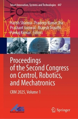 Proceedings of the Second Congress on Control, Robotics, and Mechatronics: CRM 2025, Volume 1