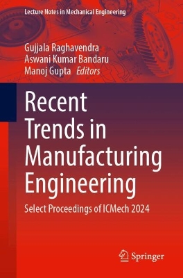 Recent Trends in Manufacturing Engineering: Select Proceedings of ICMech 2024