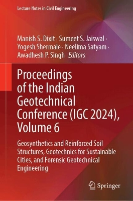 Proceedings of the Indian Geotechnical Conference (IGC 2024), Volume 6: Geosynthetics and Reinforced Soil Structures, Geotechnics for Sustainable  Cities, and Forensic Geotechnical Engineering