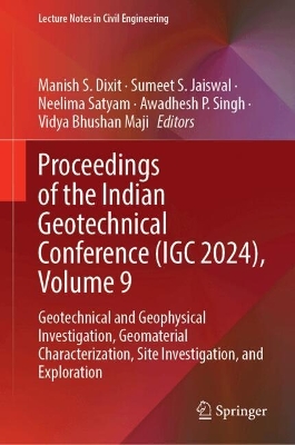 Proceedings of the Indian Geotechnical Conference (IGC 2024), Volume 9: Geotechnical and Geophysical Investigation, Geomaterial Characterization,  Site Investigation, and Exploration