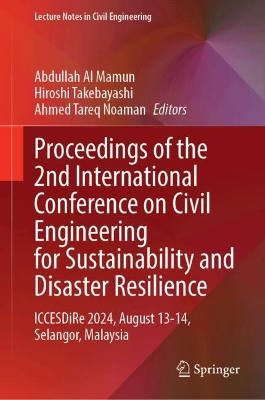 Proceedings of the 2nd International Conference on Civil Engineering for  Sustainability and Disaster Resilience: ICCESDiRe 2024, August 1314, Selangor, Malaysia