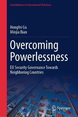 Overcoming Powerlessness: EU Security Governance Towards Neighboring Countries