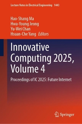 Innovative Computing 2025, Volume 4: Proceedings of IC 2025: Future Internet