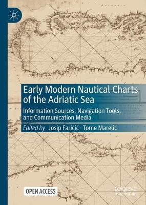 Early Modern Nautical Charts of the Adriatic Sea: Information Sources, Navigation Tools, and Communication Media