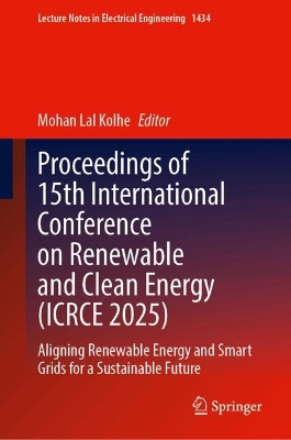Proceedings of 15th International Conference on Renewable and Clean Energy  (ICRCE 2025): Aligning Renewable Energy and Smart Grids for a Sustainable Future
