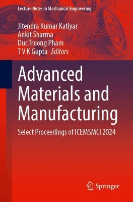 Advanced Materials and Manufacturing: Select Proceedings of ICEMSMCI 2024