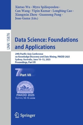Data Science: Foundations and Applications: 29th Pacific-Asia Conference on Knowledge Discovery and Data Mining, PAKDD  2025, Sydney, NSW, Australia, June 10-13, 2025, Proceedings, Part VII
