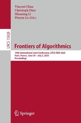 Frontiers of Algorithmics: 19th International Joint Conference, IJTCS-FAW 2025, Paris, France, June 30  July 2, 2025, Proceedings