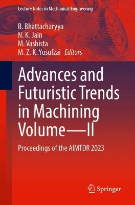 Advances and Futuristic Trends in Machining VolumeII: Proceedings of the AIMTDR 2023