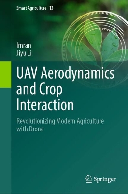 UAV Aerodynamics and Crop Interaction: Revolutionizing Modern Agriculture with Drone