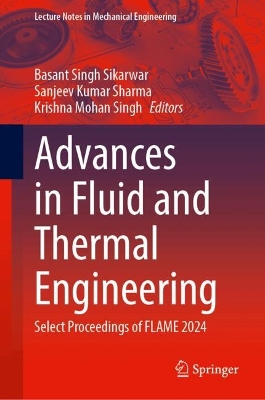 Advances in Fluid and Thermal Engineering: Select Proceedings of FLAME 2024
