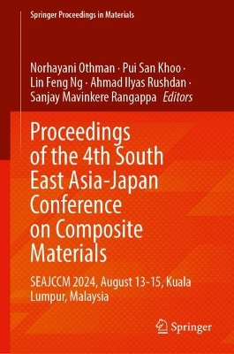 Proceedings of the 4th South East Asia-Japan Conference on Composite Materials: SEAJCCM 2024, August 1315, Kuala Lumpur, Malaysia