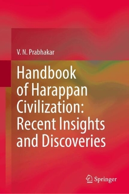 Handbook of Harappan Civilization: Recent Insights and Discoveries