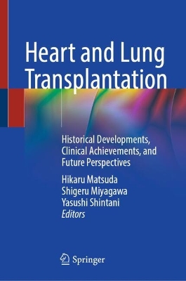 Heart and Lung Transplantation: Historical Developments, Clinical Achievements, and Future Perspectives