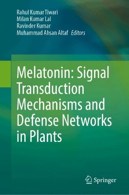 Melatonin: Signal Transduction Mechanisms and Defense Networks in Plants